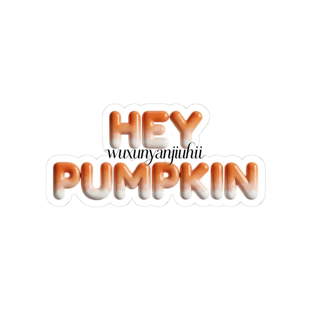 Hey Pumpkin Kiss-Cut Sticker, Fall Pumpkin Sticker for Autumn Décor & Gifts - 3’’ × 3’’ / White - Stickers