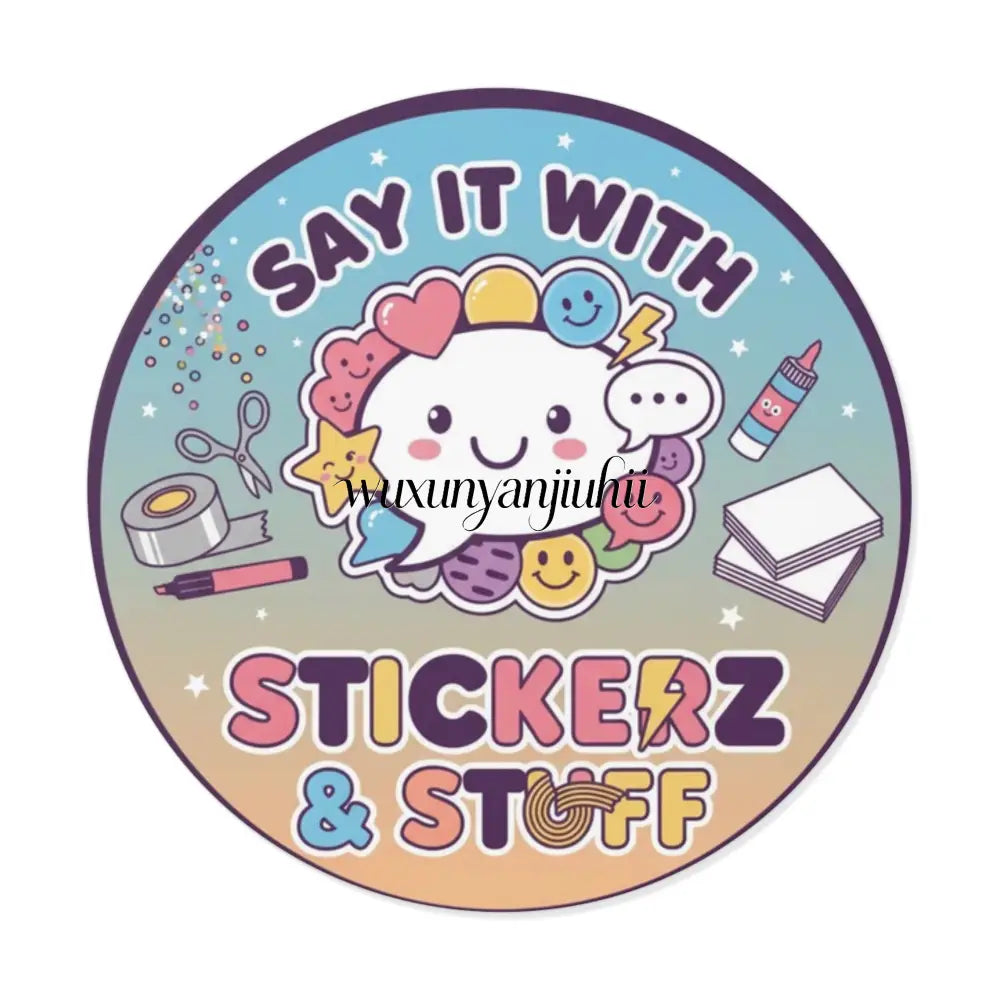 Round Vinyl Sticker, ’Say it with Stickerz & stuff’ - 2’’ × 2’’ - Stickers