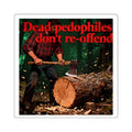 Sticker, ’Dead Pedophiles Don’t Re-offend’ Retro Lumberjack Design - 2’’ × 2’’ / White - Stickers